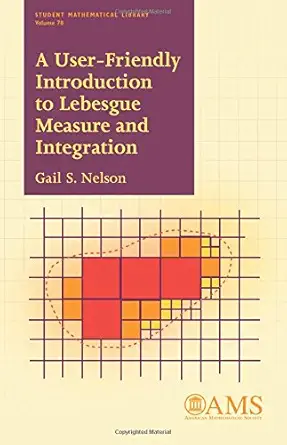 Buy A User-Friendly Introduction to Lebesgue Measure and Integration (Student Mathematical Library, 78) (English, Paperback, Gail S. Nelson) Online at Best Price - BookBajar