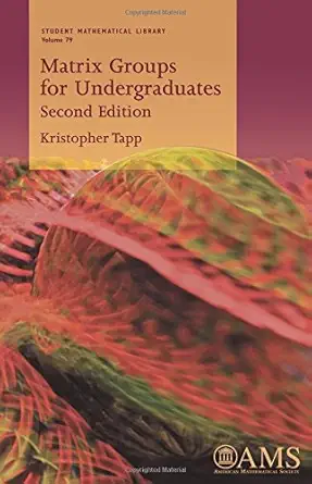 Buy Matrix Groups for Undergraduates: The Identification Problem and Beyond (Student Mathematical Library, 79) (English, Paperback, Kristopher Tapp) Online at Best Price - BookBajar