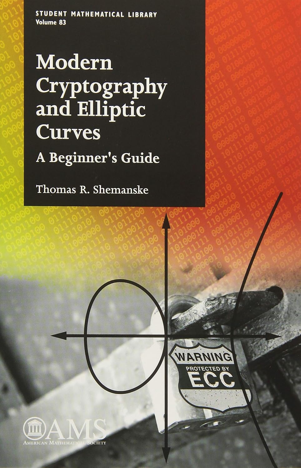 Buy Modern Cryptography and Elliptic Curves: A Beginner's Guide (Student Mathematical Library, 83) (English, Paperback, Thomas R. Shemanske) Online at Best Price - BookBajar