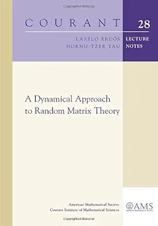Buy A Dynamical Approach to Random Matrix Theory (Courant Lecture Notes) (English, Paperback, Laszlo Erdos, Horng-Tzer Yau) Online at Best Price - BookBajar