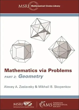 Buy Mathematics via Problems: Geometry (MSRI Mathematical Circles Library, 26) (English, Paperback, Alexey A. Zaslavsky, Mikhail B. Skopenkov) Online at Best Price - BookBajar