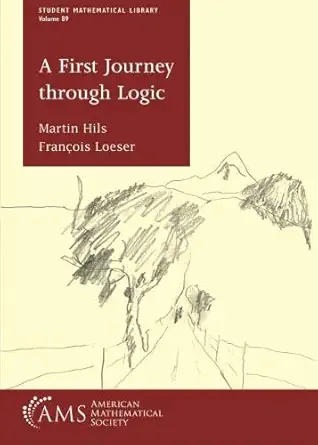 Buy A First Journey through Logic (Student Mathematical Library) (English, Paperback, Martin Hils, Francois Loeser) Online at Best Price - BookBajar