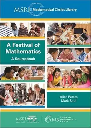 Buy A Festival of Mathematics: A Sourcebook (MSRI Mathematical Circles Library) (English, Paperback, Alice Peters, Mark Saul) Online at Best Price - BookBajar