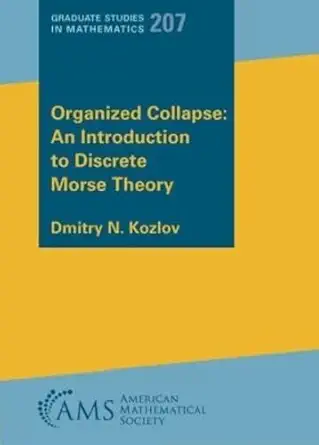 Buy Organized Collapse: An Introduction to Discrete Morse Theory (Graduate Studies in Mathematics) (English, Paperback, Dmitry N. Kozlov) Online at Best Price - BookBajar