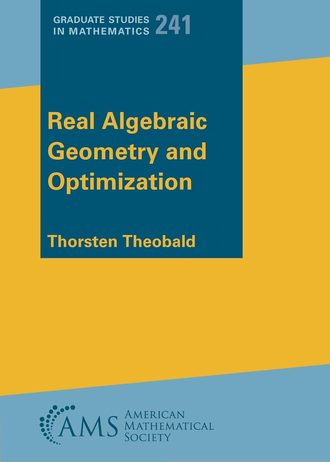 Buy Real Algebraic Geometry and Optimization: 241 (Graduate Studies in Mathematics) (English, Hardcover, Thorsten Theobald) Online at Best Price - BookBajar