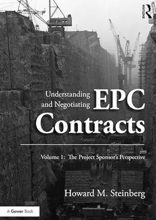 Understanding and Negotiating EPC Contracts: The Project Sponsor's Perspective (1) (English, Paperback, Howard M. Steinberg) - Image 1 - BookBajar