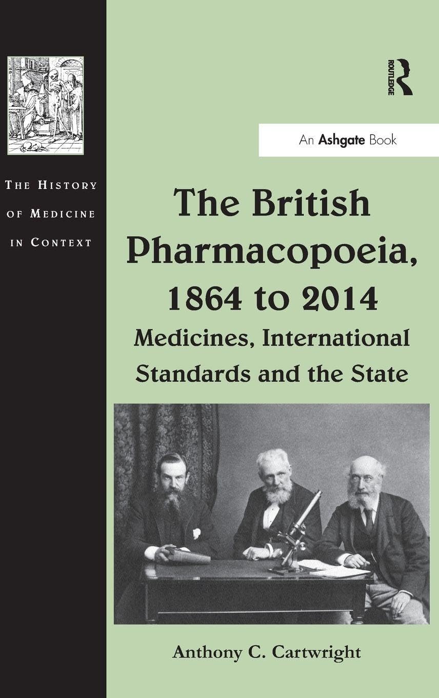 Buy The British Pharmacopoeia 1864 to 2014: Medicines, International Standards and the State (The History of Medicine in Context) (English, Paperback, ... Online at Best Price - BookBajar