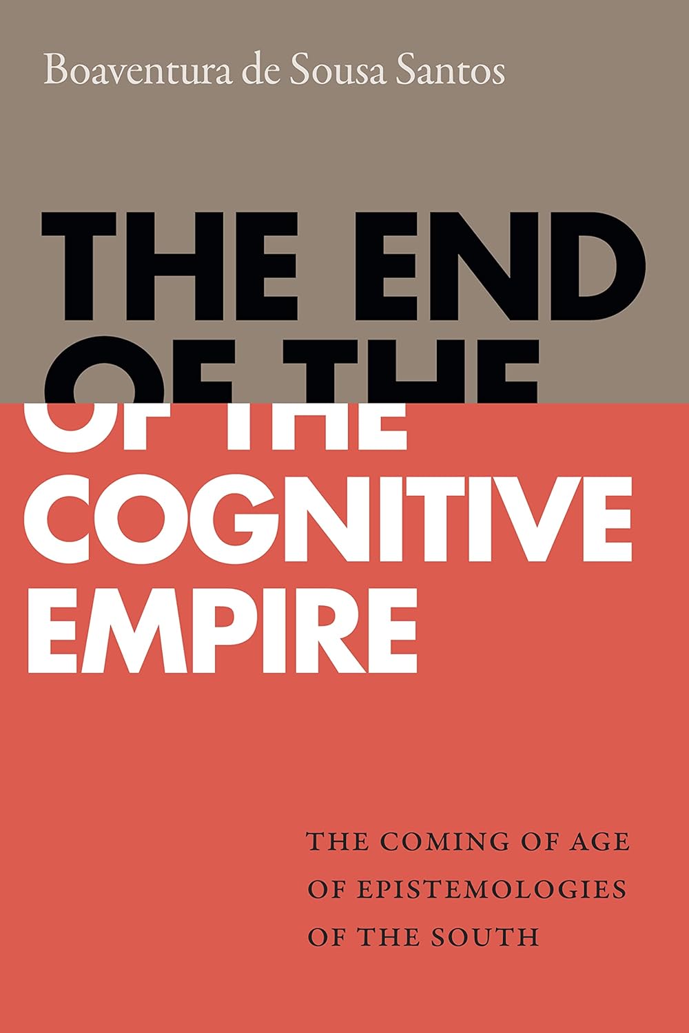 Buy The End of the Cognitive Empire: The Coming of Age of Epistemologies of the South (English, Paperback, Boaventura de Sousa Santos) Online at Best Price - BookBajar