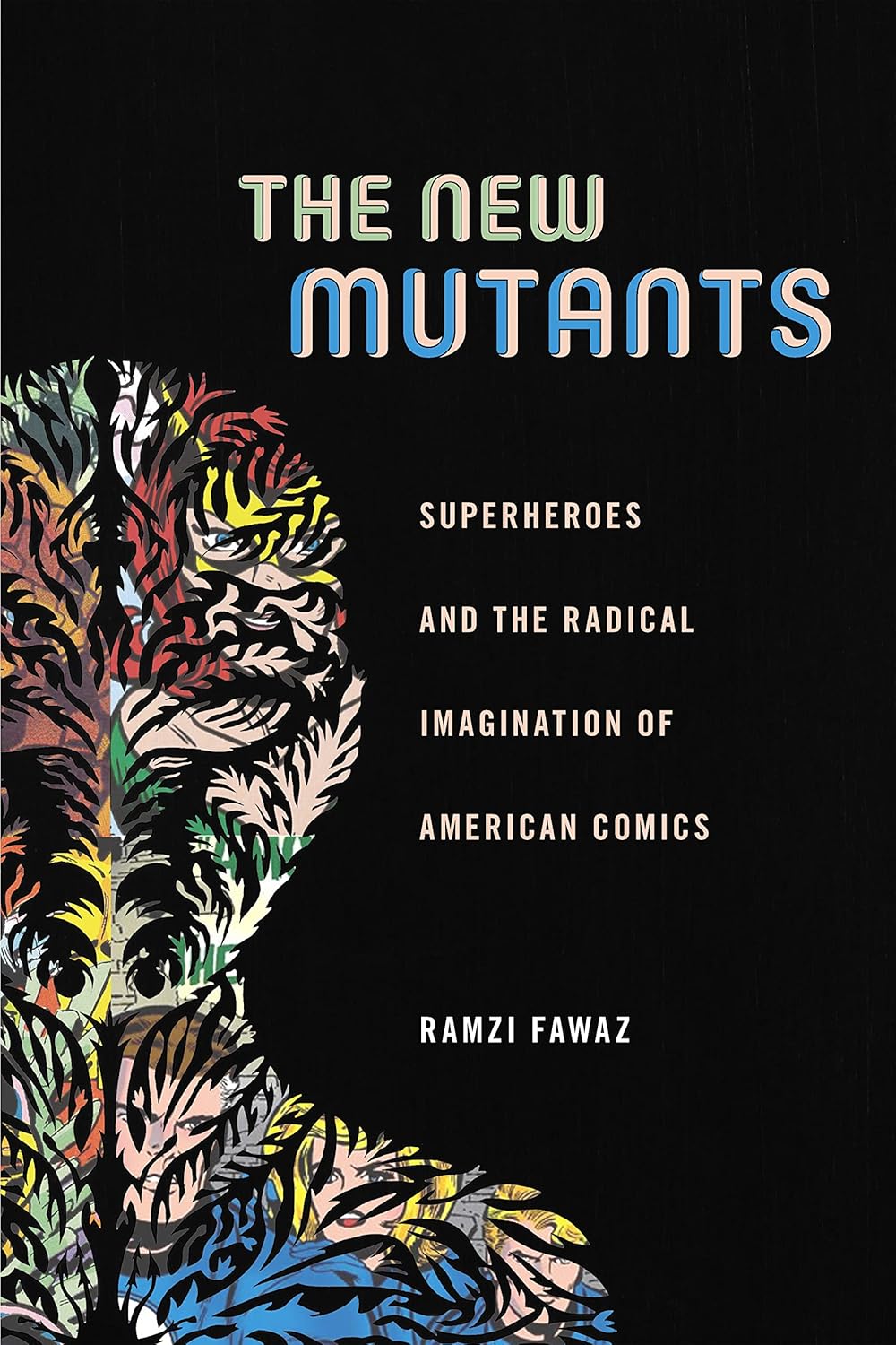 Buy The New Mutants: Superheroes and the Radical Imagination of American Comics: 1 (Postmillennial Pop) (English, Paperback, Ramzi Fawaz) Online at Best Price - BookBajar