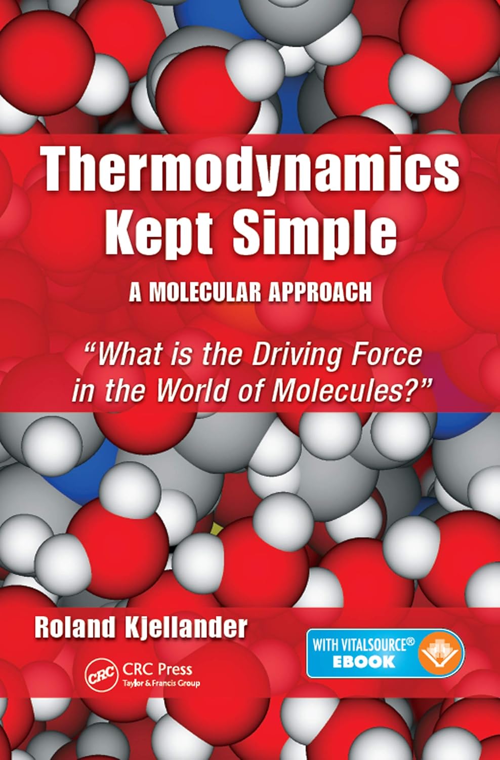 Thermodynamics Kept Simple - A Molecular Approach: What is the Driving Force in the World of Molecules? (English, Paperback, Roland Kjellander) - Image 1 - BookBajar