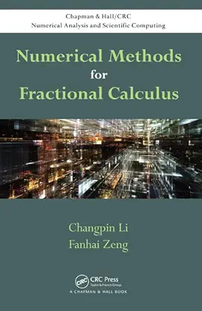 Buy Numerical Methods for Fractional Calculus (Chapman & Hall/CRC Numerical Analysis and Scientific Computing Series) (English, Hardcover, Changpin Li,... Online at Best Price - BookBajar
