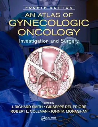 Buy AN ATLAS OF GYNECOLOGIC ONCOLOGY INVESTIGATION AND SURGERY 4ED (HB 2018) (English, Paperback, J. Richard Smith, Giuseppe Del Priore, Robert L. Cole... Online at Best Price - BookBajar