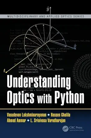 Buy Understanding Optics With Python (Multidisciplinary and Applied Optics) (English, Paperback, Vasudevan Lakshminarayanan, Hassen Ghalila, Ahmed Amma... Online at Best Price - BookBajar