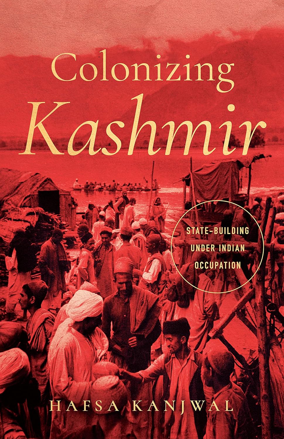Colonizing Kashmir: State-building under Indian Occupation (South Asia in Motion) (English, Paperback, Hafsa Kanjwal) - Image 1 - BookBajar