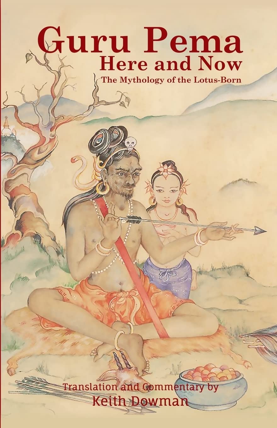 Buy Guru Pema Here and Now: The Mythology of the Lotus Born (English, Paperback, Keith Dowman, Khamtrul Rinpoche) Online at Best Price - BookBajar