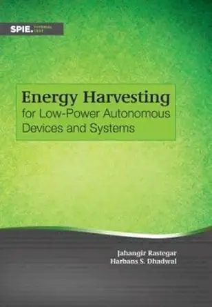 Energy Harvesting for Low-Power Autonomous Devices and Systems (Tutorial Texts) (English, Paperback, Jahangir Rastegar, Harbans S. Dhadwal) - Image 1 - BookBajar