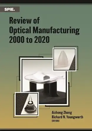 Buy Review of Optical Manufacturing 2000 to 2020 (Press Monographs) (English, Paperback, Aizhong Zhang, Richard N. Youngworth) Online at Best Price - BookBajar