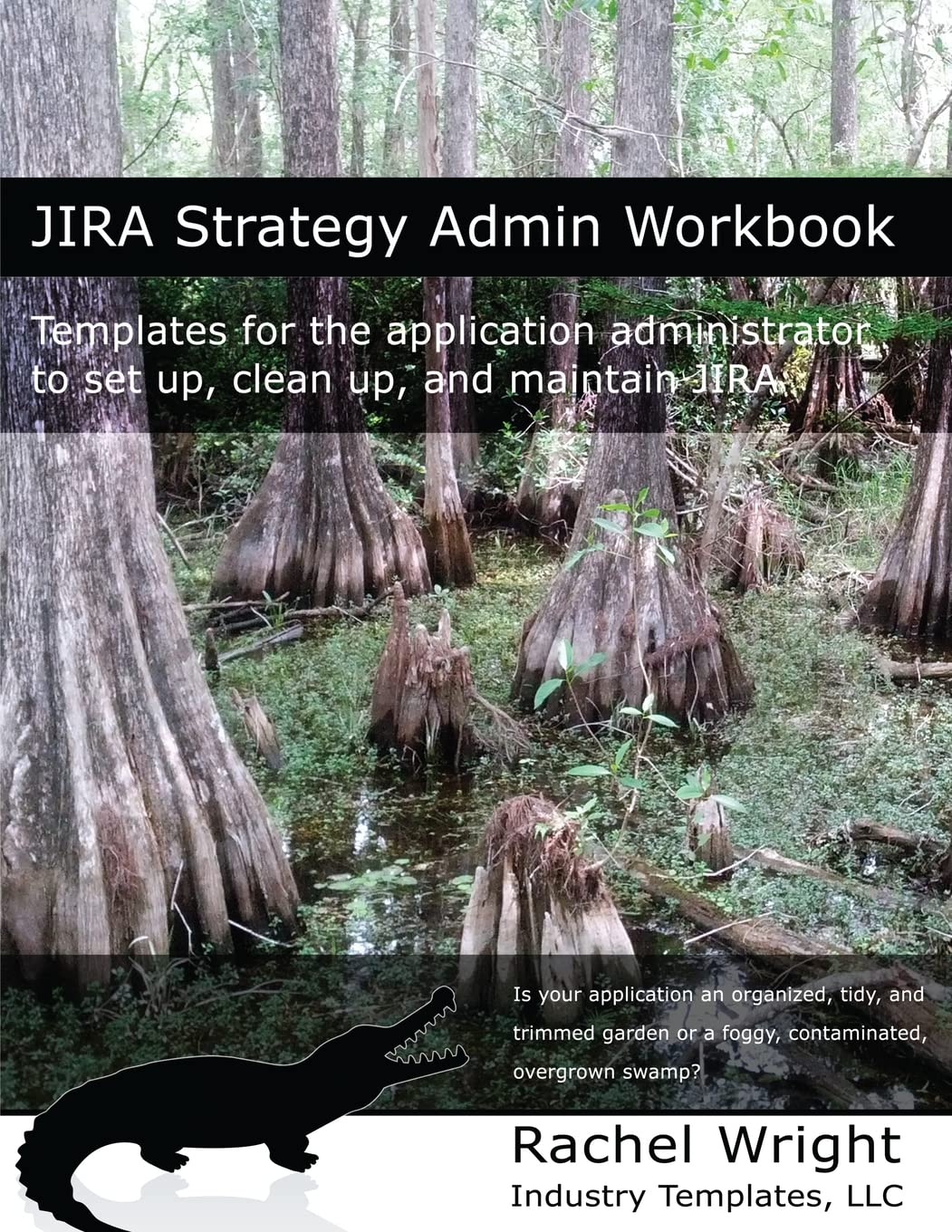 Jira Strategy Admin Workbook: Templates for the Application Administrator to Set Up, Clean Up, and Maintain Jira (English, Paperback, Rachel Wright) - Image 1 - BookBajar