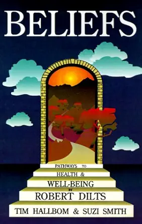 Buy Beliefs: Pathways to Health and Wellbeing (English, Paperback, Robert B. Dilts, etc., Tim Hallbom, Suzi Smith) Online at Best Price - BookBajar