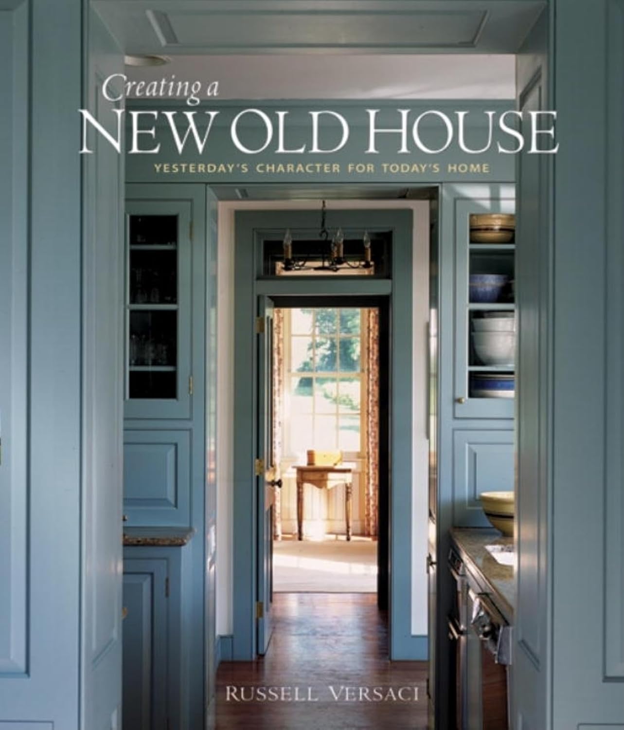 Buy Creating a New Old House: Yesterday's Character for Today's Home (English, Hardcover, Russell Versaci, Erik Kvalsvik) Online at Best Price - BookBajar
