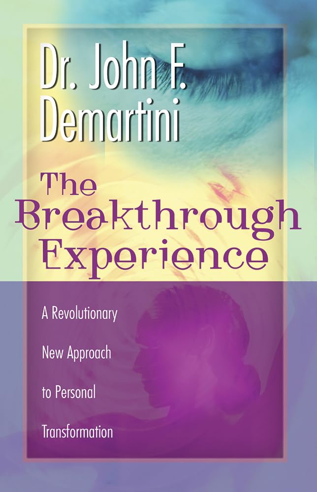 Buy Breakthrough Experience: A Revolutionary New Approach to Personal Transformation (English, Paperback, Dr John F. Demartini) Online at Best Price - BookBajar