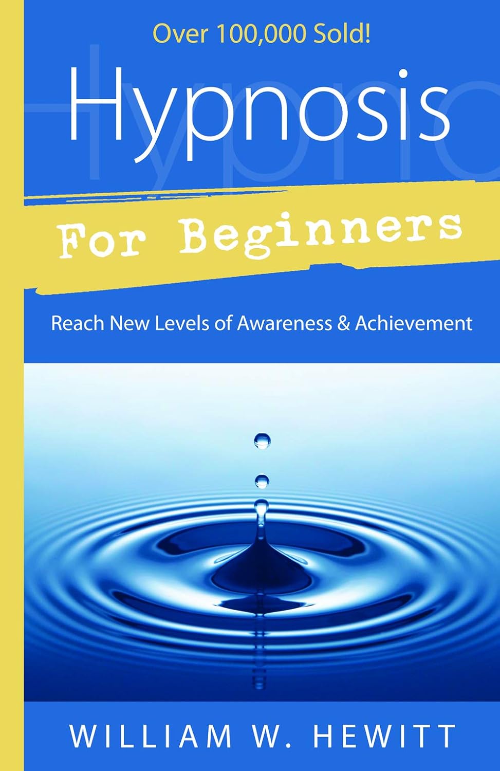 Buy Hypnosis for Beginners: Reach New Levels of Awareness & Achievement (Llewellyn's Beginners Series) (English, Paperback, William W. Hewitt) Online at Best Price - BookBajar