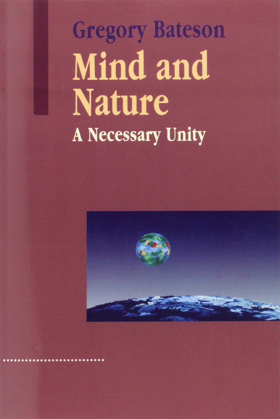 Mind and Nature: A Necessary Unity (Advances in Systems Theory, Complexity, and the Human Sciences) (English, Paperback, Gregory Bateson) - Image 1 - BookBajar