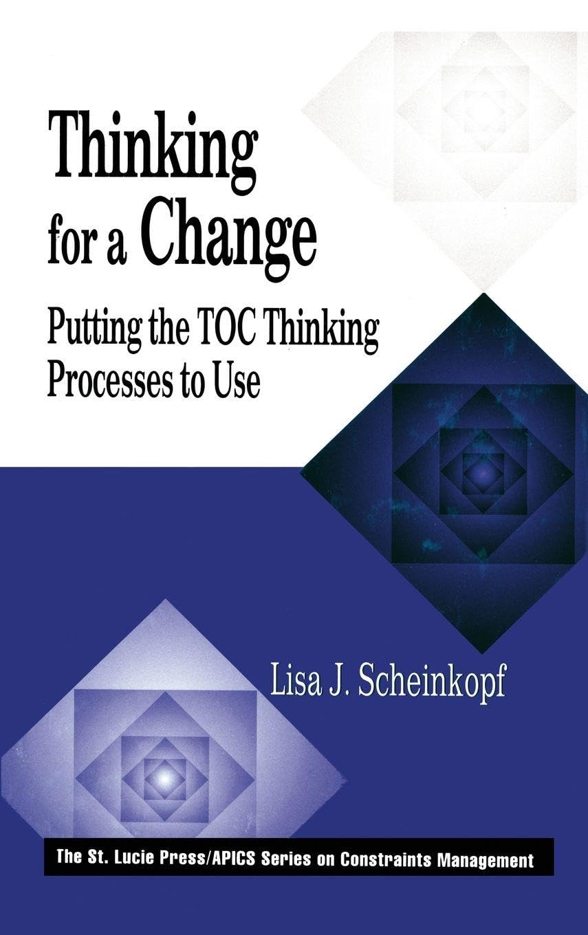 Buy Thinking for a Change: Putting the Toc Thinking Processes to Use (St. Lucie Press/Apics Series on Constraints Management) (English, Hardcover, Lisa... Online at Best Price - BookBajar
