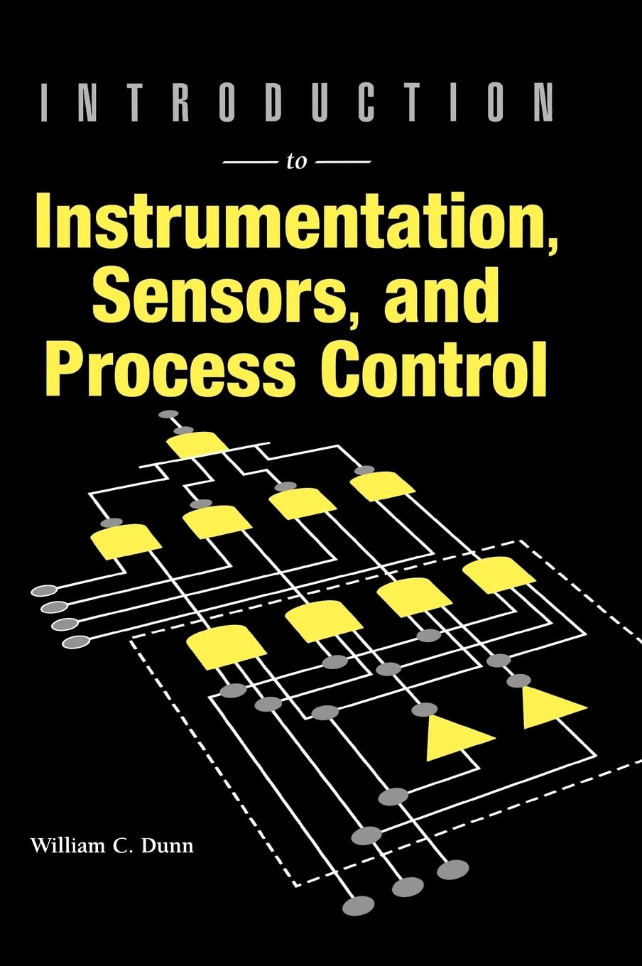 Buy Introduction to Instrumentation, Sensors, and Process Control (Artech House Sensors Library) (English, Paperback, William C. Dunn) Online at Best Price - BookBajar