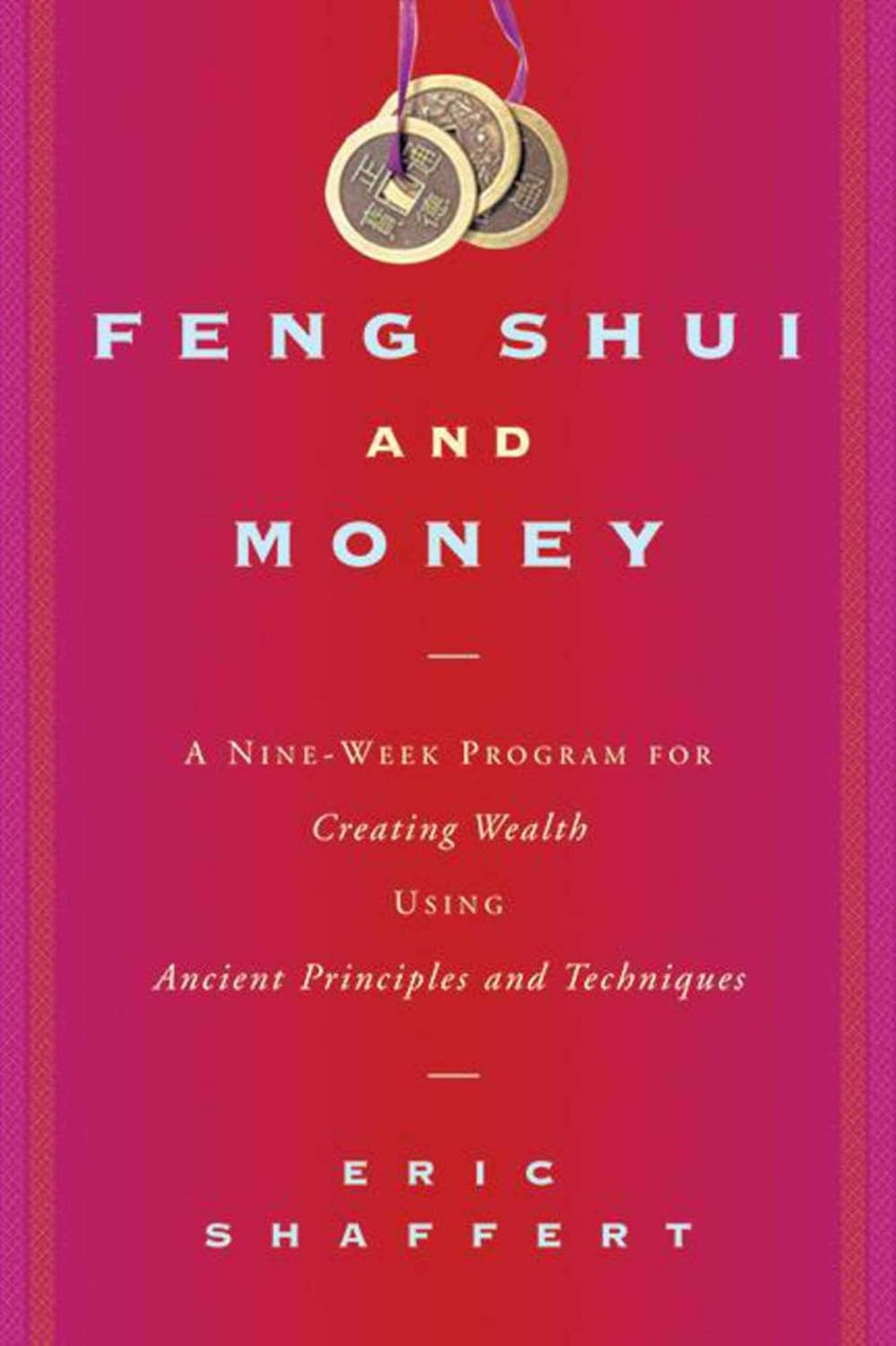 Feng Shui and Money: A Nine-Week Program for Creating Wealth Using Ancient Principles and Techniques (English, Paperback, Eric Shaffert) - Image 1 - BookBajar