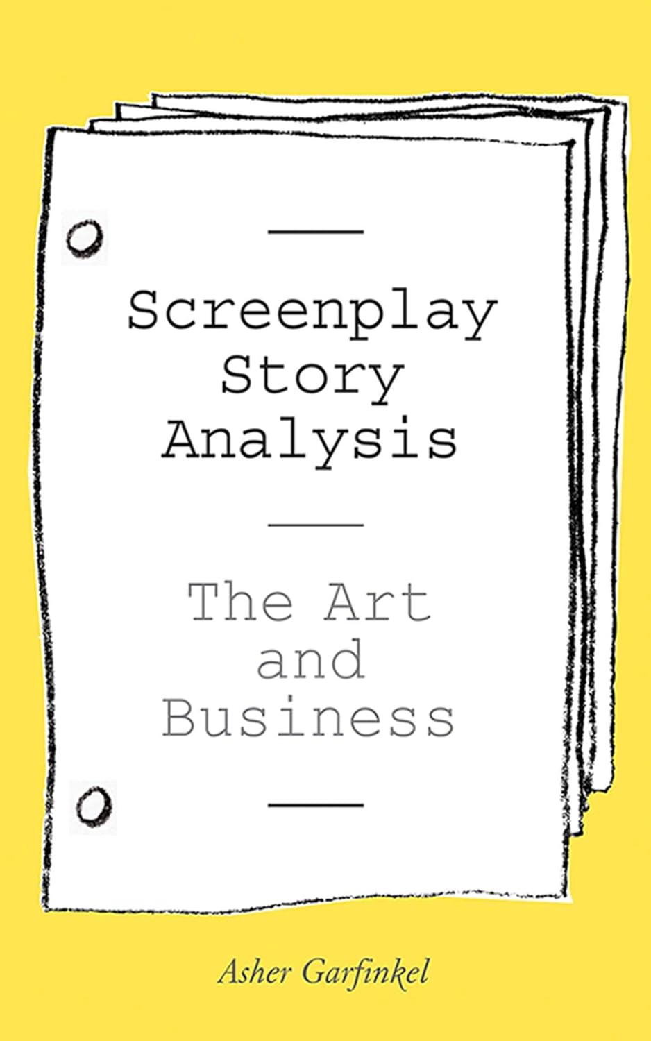 Screenplay Story Analysis: The Art and Business (English, Paperback, Asher Garfinkel) - Image 1 - BookBajar