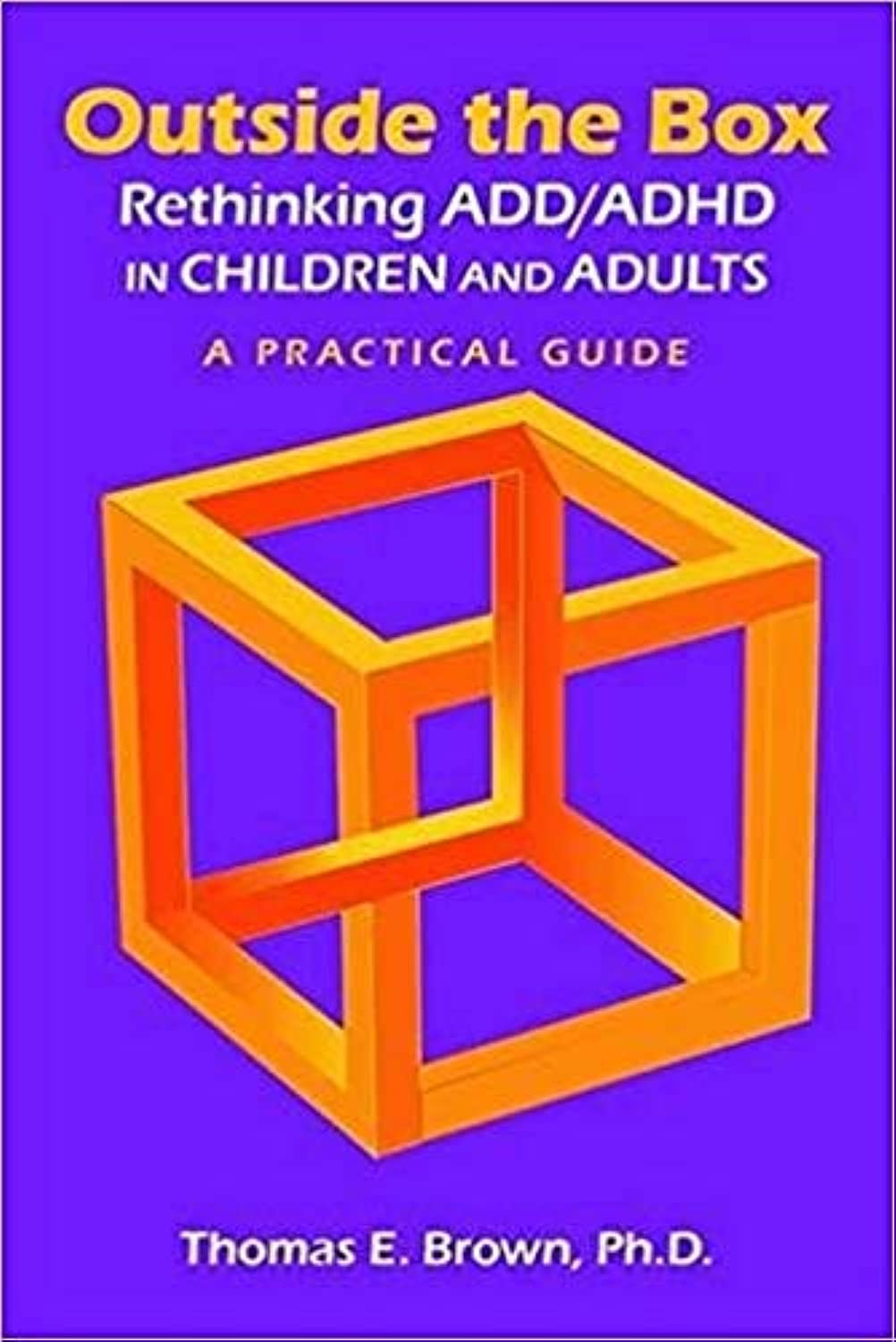 Outside the Box: Rethinking ADD/ADHD in Children and Adults: A Practical Guide (English, Paperback, Ph.D. Brown, Thomas E.) - Image 1 - BookBajar