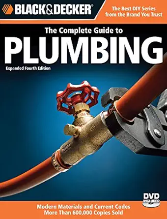 Buy Black & Decker The Complete Guide to Plumbing: Expanded 4th Edition - Modern Materials and Current Codes - All New Guide to Working with Gas Pipe (... Online at Best Price - BookBajar