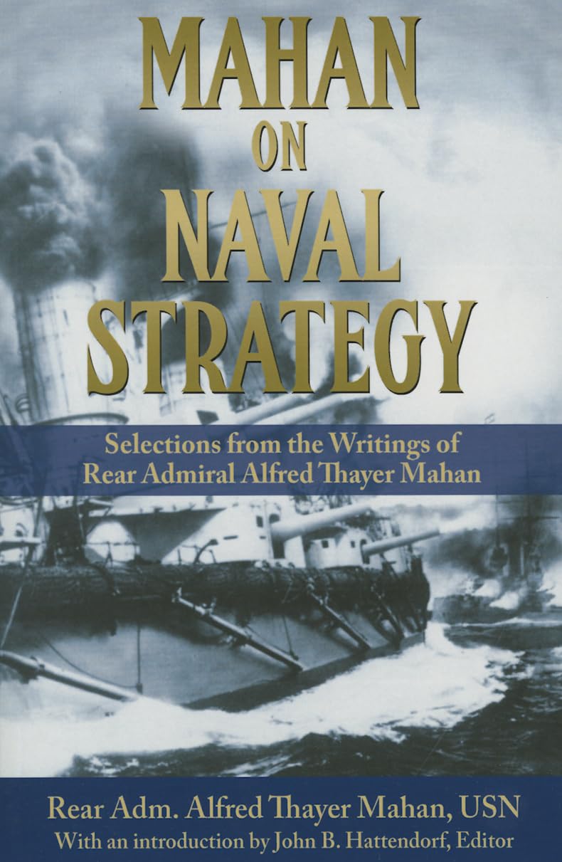 Buy Mahan on Naval Strategy: Selections from the Writings of Rear Admiral Alfred Thayer Mahan (Classics of Sea Power) (English, Paperback, Alfred Thaye... Online at Best Price - BookBajar