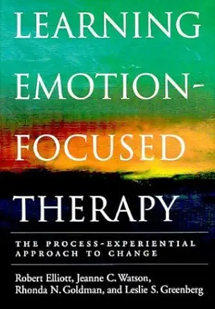 Learning Emotion-Focused Therapy: The Process-Experiential Approach to Change (English, Paperback, Robert Elliott, Jeanne C. Watson, Rhonda N. Gold... - Image 1 - BookBajar
