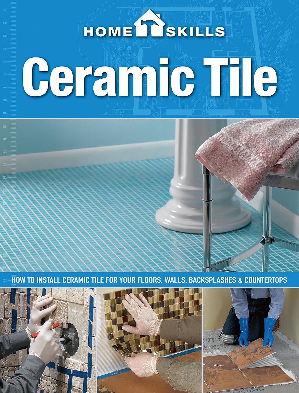 Buy Ceramic Tile: How to Install Ceramic Tile for Your Floors, Walls, Backsplashes & Countertops (English, Paperback, Cool Springs Press) Online at Best Price - BookBajar