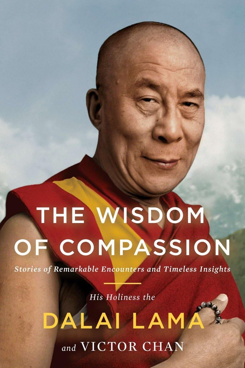 Buy The Wisdom of Compassion: Stories of Remarkable Encounters and Timeless Insights (English, Paperback, H. H. Dalai Lama, Victor Chan) Online at Best Price - BookBajar