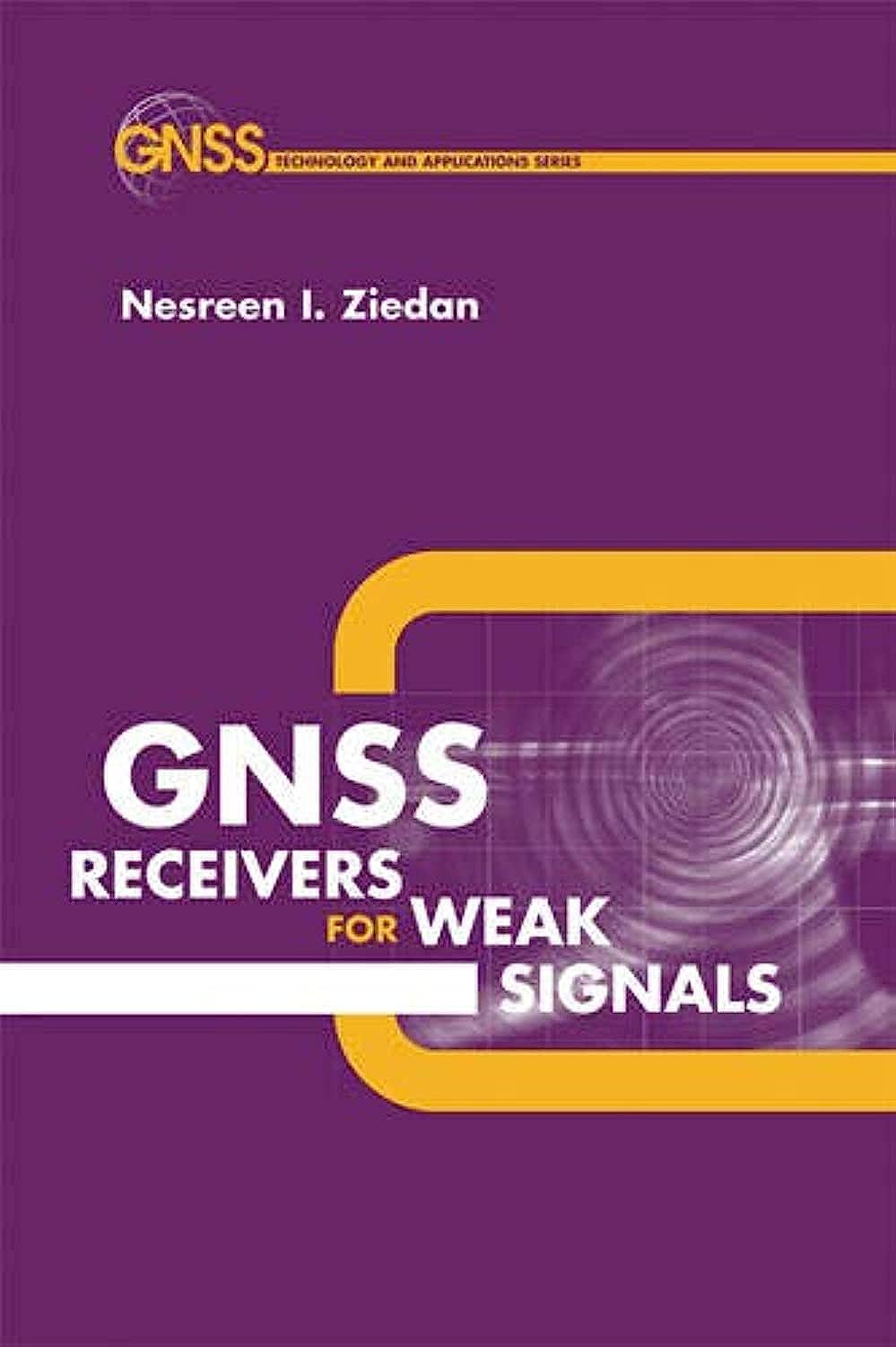 Buy Global Navigation Satellite System (GNSS) Receivers for Weak Signals (Artech House Space Technology and Applications) (English, Hardcover, Nesreen ... Online at Best Price - BookBajar