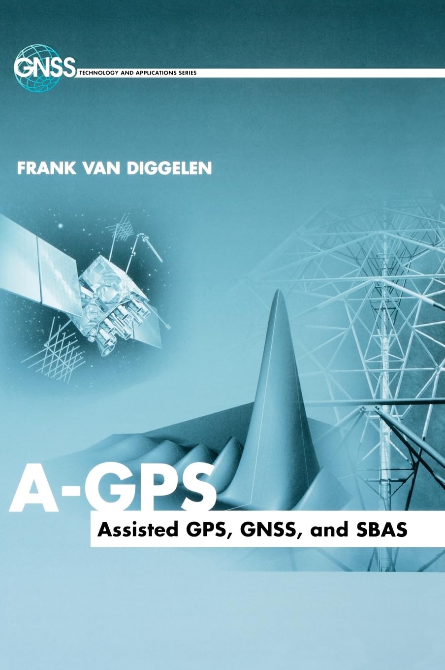 Buy A-GPS: Assisted GPS, Gnss, and Sbas (English, Paperback, Frank Van Diggelen) Online at Best Price - BookBajar