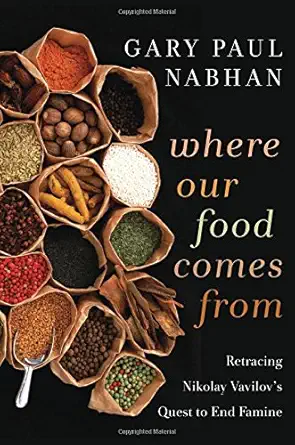 Buy Where Our Food Comes From: Retracing Nikolay Vavilov's Quest to End Famine (English, Paperback, Gary Paul Nabhan, Ken Wilson) Online at Best Price - BookBajar
