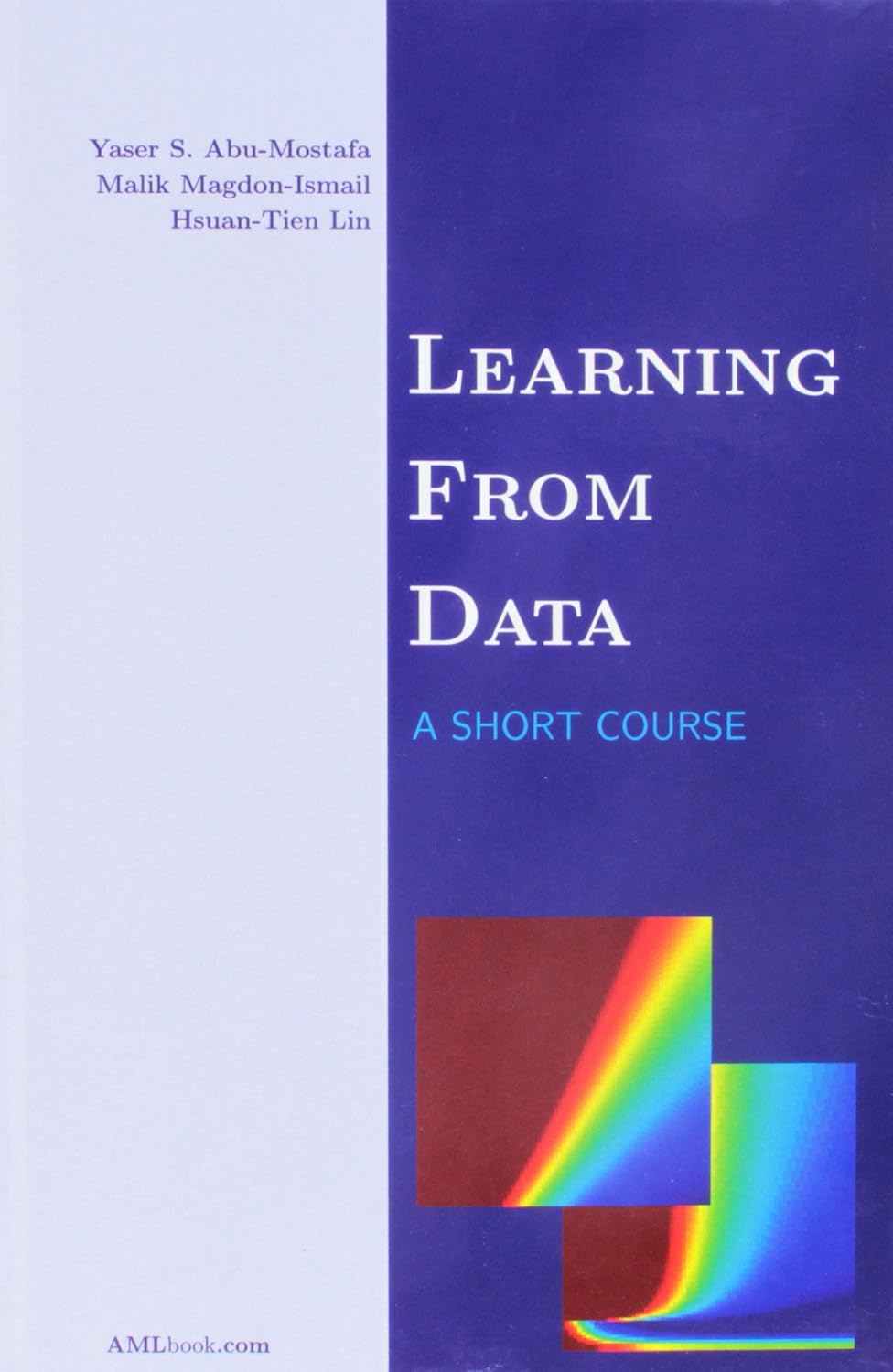Learning From Data (English, Paperback, Yaser S. Abu-Mostafa, Malik Magdon-Ismail, Hsuan-Tien Lin) - Image 1 - BookBajar