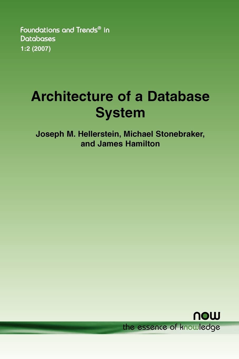 Buy Architecture of a Database System: 2 (Foundations and Trends® in Databases) (English, Paperback, Joseph M. Hellerstein, Michael Stonebraker, James ... Online at Best Price - BookBajar