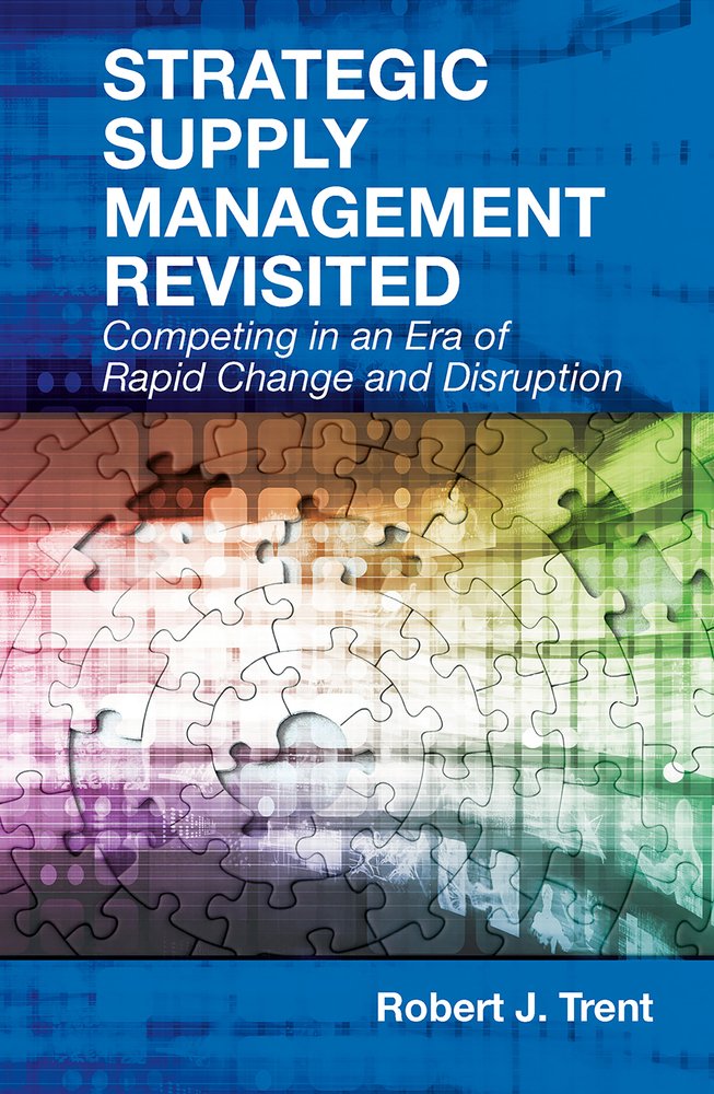 Buy Strategic Supply Management Revisited: Competing in an Era of Rapid Change and Disruption (English, Hardcover, Robert J. Trent) Online at Best Price - BookBajar