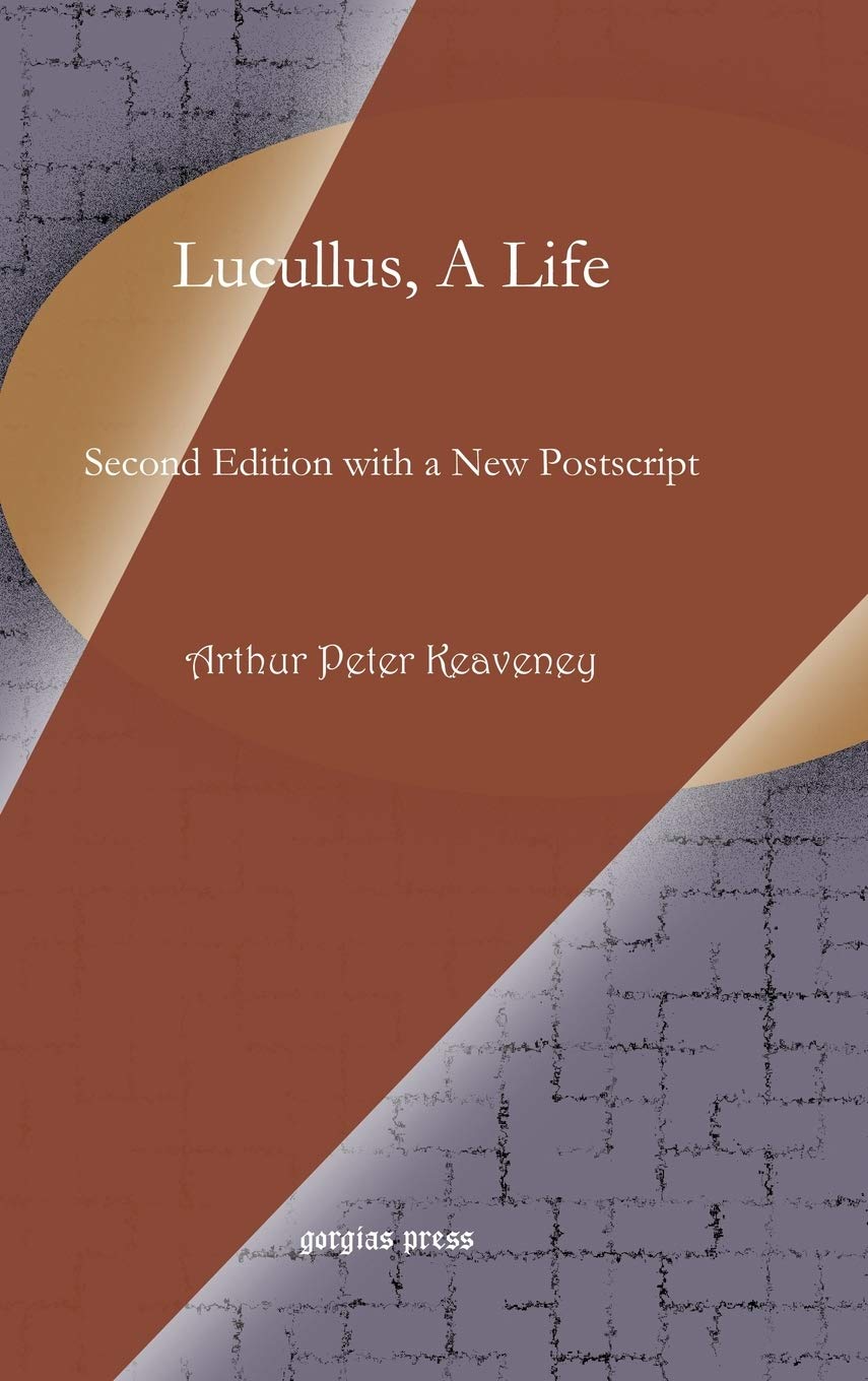 Buy Lucullus, a Life: 12 (Gorgias Studies in Classical and Late Antiquity) (English, Hardcover, Arthur Keaveney) Online at Best Price - BookBajar