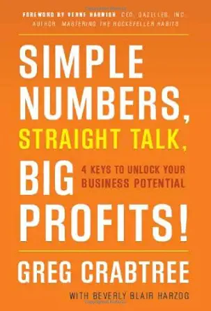 Buy Simple Numbers, Straight Talk, Big Profits!: 4 Keys to Unlock Your Business Potential (English, Paperback, Greg Crabtree, Beverly Blair Harzog) Online at Best Price - BookBajar