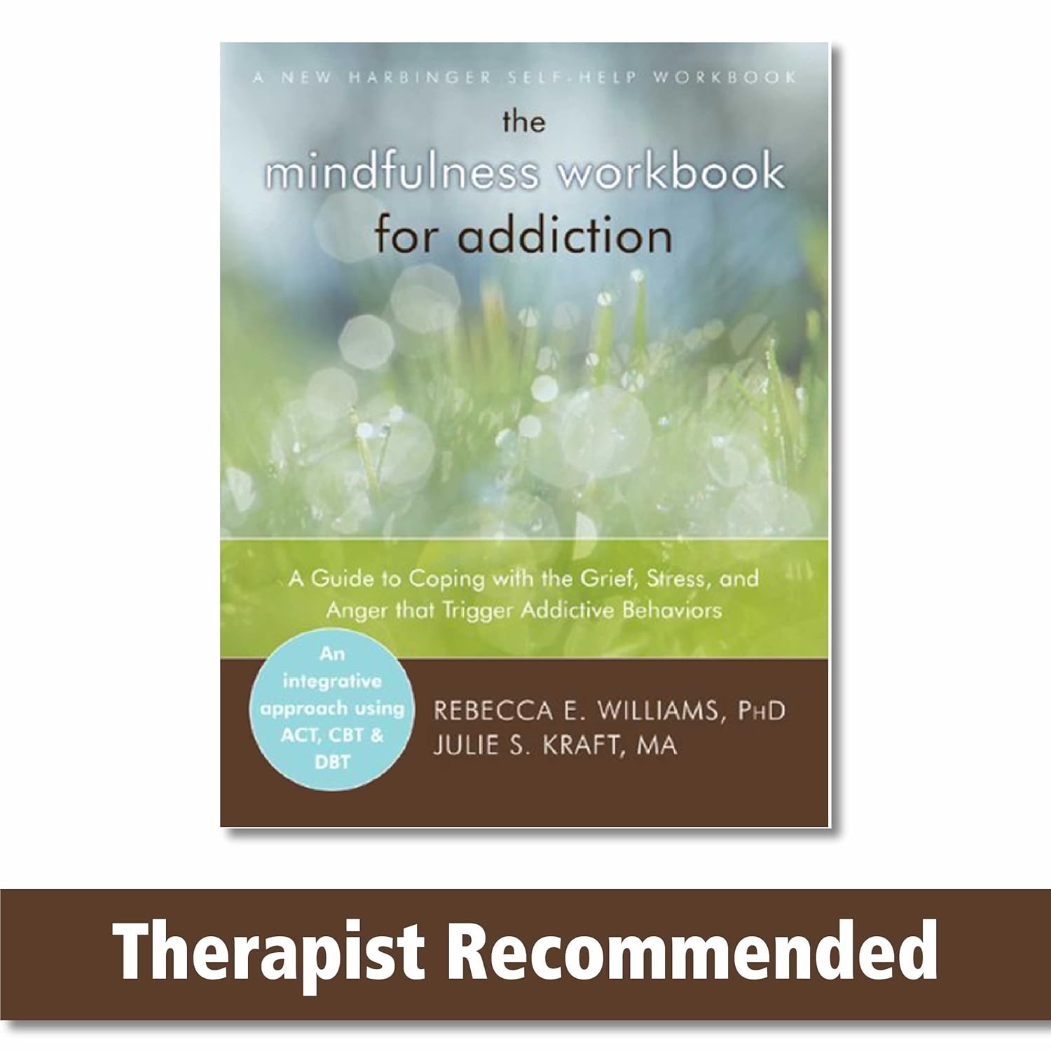 Buy The Mindfulness Workbook for Addiction: A Guide to Coping with the Grief, Stress and Anger that Trigger Addictive Behaviors (A New Harbinger Self-H... Online at Best Price - BookBajar