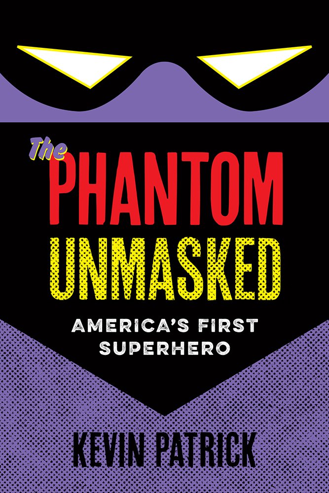 Buy The Phantom Unmasked: America's First Superhero (English, Paperback, Kevin Patrick) Online at Best Price - BookBajar