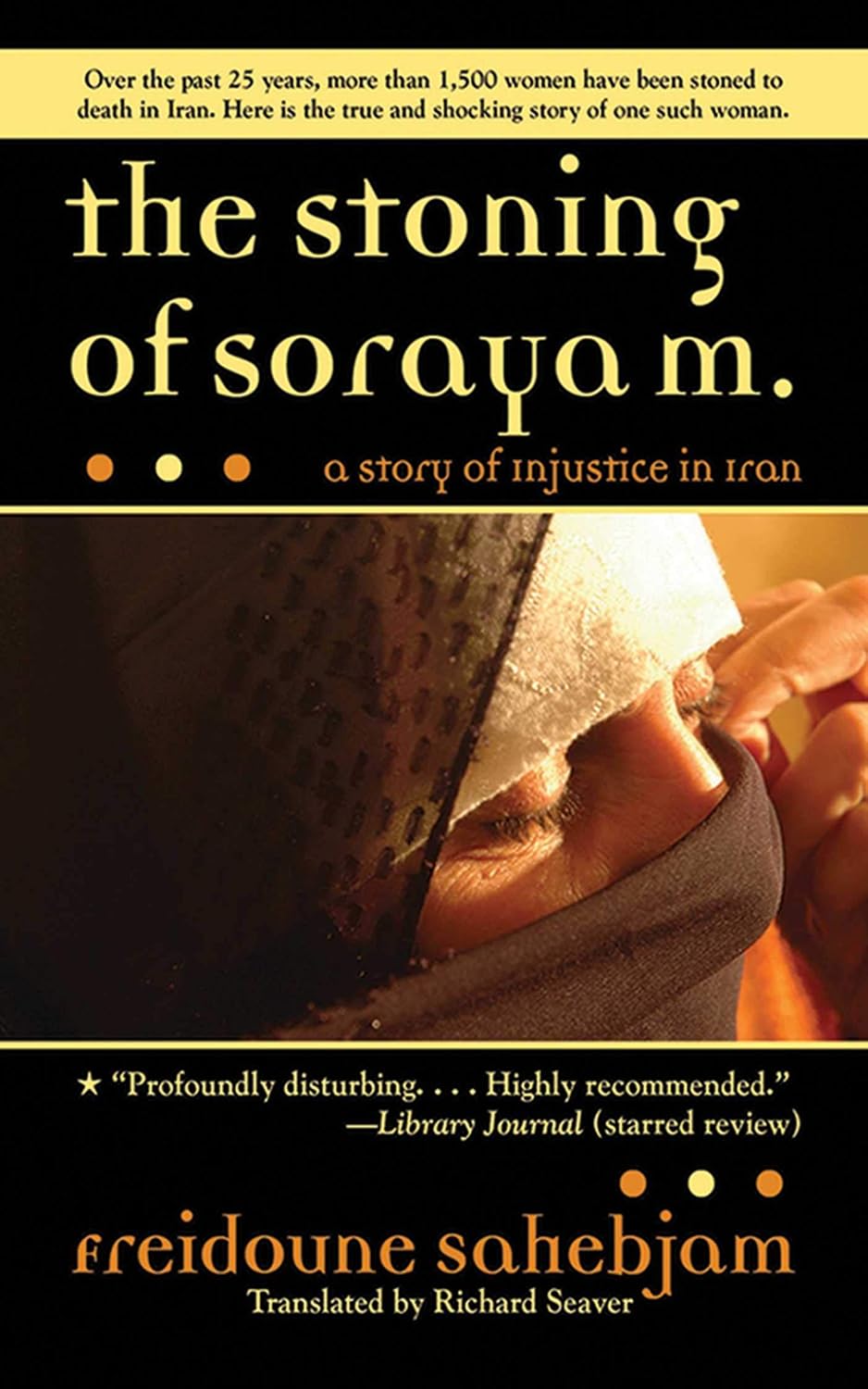 Buy The Stoning of Soraya M.: A Story of Injustice in Iran (English, Paperback, Freidoune Sahebjam, Richard Seaver) Online at Best Price - BookBajar