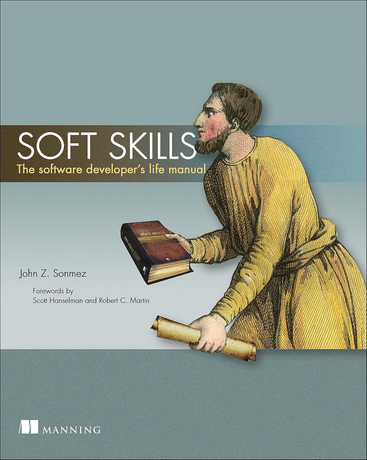 Soft Skills: The Software Developer's Life Manual (English, Paperback, John Z. Sonmez, Scott Hanselman, Robert C. Martin) - Image 1 - BookBajar