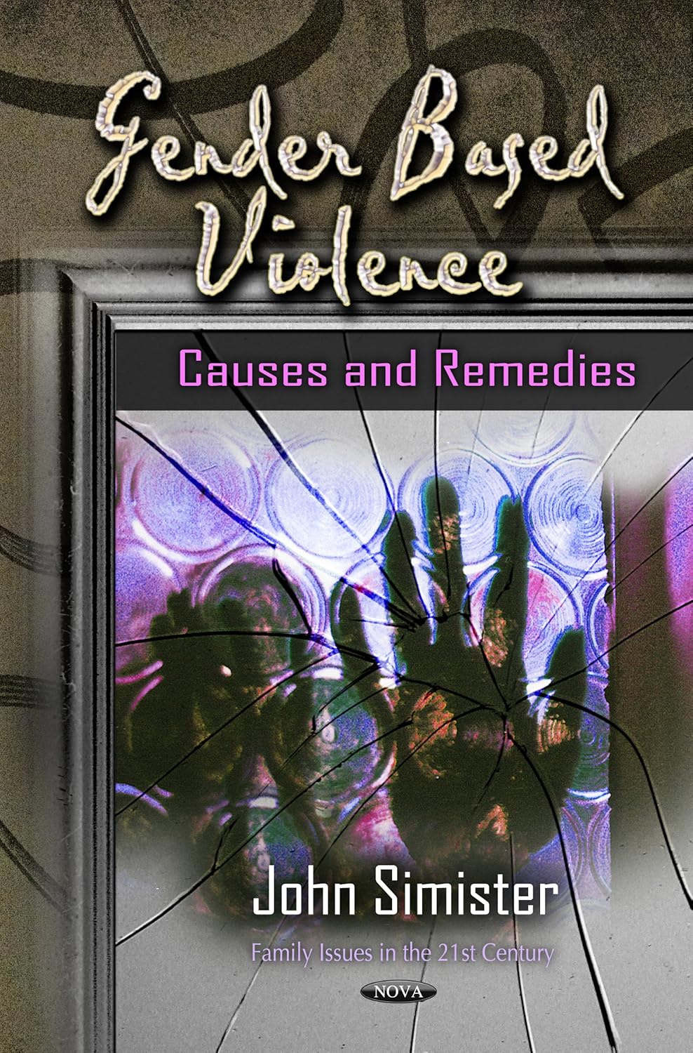Buy Gender Based Violence: Causes and Remedies (Family Issues in the 21st Century: Social Issues, Justice and Status) (English, Hardcover, John Simister) Online at Best Price - BookBajar